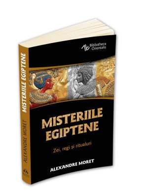 Misteriile egiptene - Zei, regi, simboluri si ritualuri