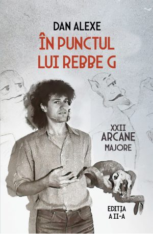 Dan ALEXE - In punctul lui rebbe G. XXII Arcane Majore
