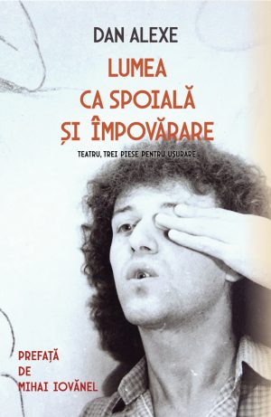 Dan Alexe - Lumea ca spoiala